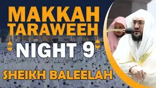 Makkah Taraweeh 2022 | Night 9 | Sheikh Baleelah