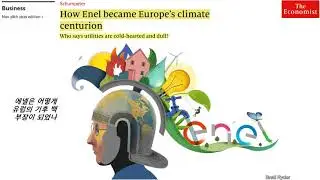 How Enel became Europe&rsquo;s climate centurion [이코노미스트 해석]