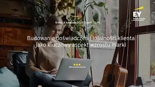 Webcast EY z serii EY TV: Budowanie doświadczeń i lojalności klienta jako kluczowy aspekt wzrostu ma