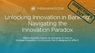 Unlocking Innovation in Banking: Navigating the Innovation Paradox with Wasim Mushtaq