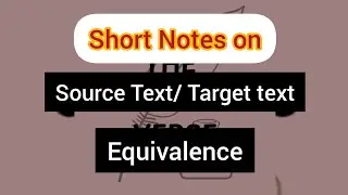 source text/ Target text & Equivalence.(Translation studies terms short notes)