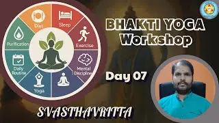 Bhakti Yoga Workshop Day 07 Svasthavritta by Pranesh Kulkarani