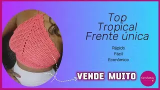 Top Frente única em Crochê!| Top Tropical - Fácil econômico para iniciantes