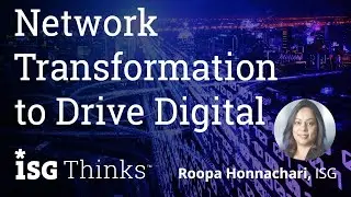 ISG Thinks - Network Transformation to Drive Digital