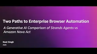Browser Automation with Gen AI: Strands Agents vs Amazon Nova Act | AWS Demo