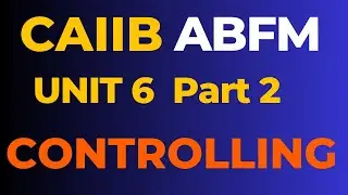 ABFM Unit 6 Controlling Part 2 CAIIB Advanced Business and Financial Management Chapter 6