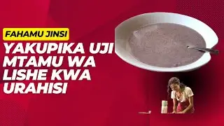 Jinsi ya Kupika Uji wa Lishe kwa Haraka na Kwa Urahisi