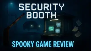 Trying out spooky game- Security booth