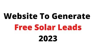 Website To Generate FREE solar Leads in 2023 - 100% Effective