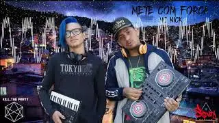 Kill, The Party & Seduty - Mete com for&ccedil;a (Mc Nick) FunkRemix