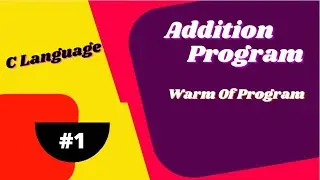C language Programs | Warm Up Programs | Addition