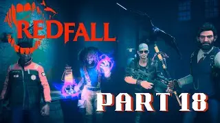 REDFALL Co-Op Walkthrough Part 18 - Gravelock Hunting w/@SneaksThruTrees @TheLostWoodshed