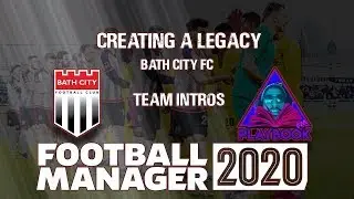 FM20 Creating A Legacy; Bath S01E01 