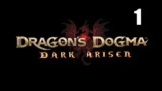 Dragon's Dogma: Dark Arisen PC version- Part 1 (A new Arisen)