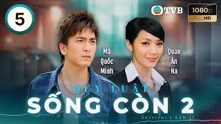 Phim TVB lồng tiếng Quy Luật Sống C&ograve;n 2 (Survivors Law 2) 5/20 | M&atilde; Quốc Minh, Quan &Acirc;n Na | 2007