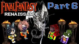 Let's Play: Final Fantasy Renaissance Part 6