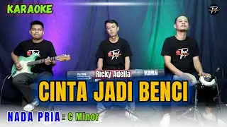 CINTA JADI BENCI KARAOKE ( NADA PRIA )