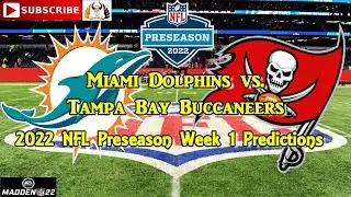 Miami Dolphins vs. Tampa Bay Buccaneers | 2022 NFL Preseason Week 1 | Predictions Madden NFL 22