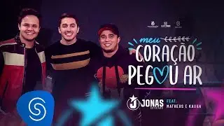 Jonas Esticado e Matheus & Kauan - Meu Cora&ccedil;&atilde;o Pegou Ar (Clipe Oficial)