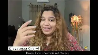 Karma, Karmic Contracts and Clearing - by Divyaatmaa Cheryl