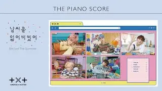 THE PIANO SCORE : TXT (투모로우바이투게더) &lsquo;날씨를 잃어버렸어 (We Lost The Summer)&rsquo;