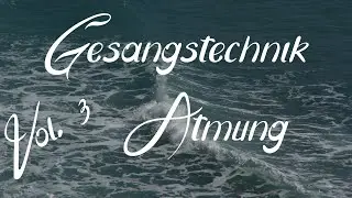Gesangstechnik Vol. 3 - Atmung