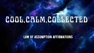 COOL, CALM, COLLECTED PERSONALITY AFFIRMATIONS - I am affirmations you are affirmations