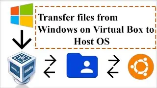 How to Transfer files from Virtual Box to Ubuntu? | Computer Today