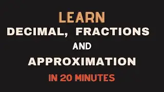 FRACTIONS, DECIMALS, AND APPROXIMATIONS