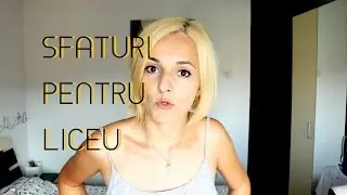 Sfaturi pentru LICEU