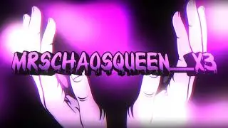 MrsChaOsQueeN x3 intro