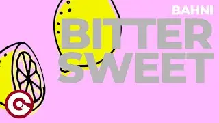 BAHNI - Bittersweet (Official Visual)