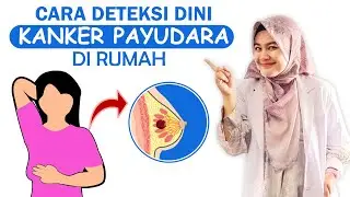 MENDETEKSI KANKER PAYUDARA SENDIRI DENGAN MUDAH I PEMERIKSAAN SADARI