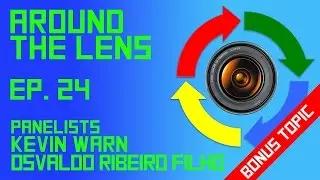 Around the Lens - Episode 24 - Bonus Topic