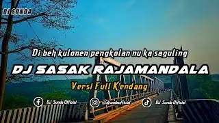 DJ SASAK RAJAMANDALA VERSI KENDANG | REMIX SUNDA TERBARU FULL BASS TIKTOK 2024