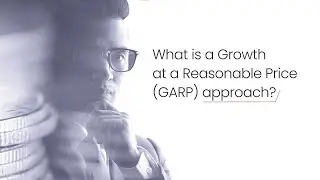 Investment Quotient | What is a Growth at Reasonable Price (GARP) approach?