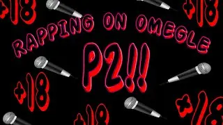 RAPPING ON OMEGLE {PART 2}🤣⚡🔥