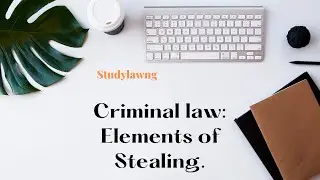 Criminal Law: Elements of stealing.