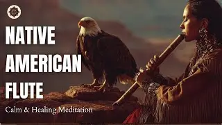 Native American Flute – Deep Peace, Healing & Meditation | Episode 55