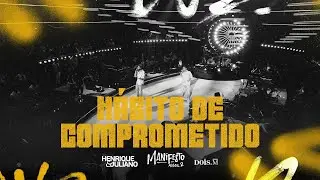 Henrique e Juliano - H&Aacute;BITO DE COMPROMETIDO (Manifesto Musical2)
