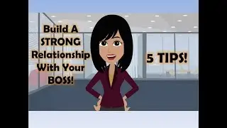 How To Build A Strong Relationship With Your Boss- 5 TIPS!