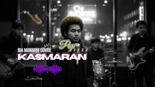 IGA MAWARNI - KASMARAN COVER (MALE POP JAZZ)