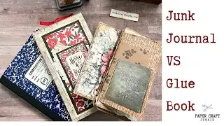 Junk Journal vs Glue Book