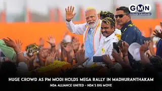 🔴LIVE : PM Narendra Modi&rsquo;s Grand Rally Draws Thousands in Madhuranthakam