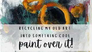 Paint over it! - Recycling my old art into something cool