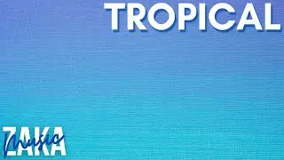 Free Tropical Background Music for YouTube Travel Videos | Summer - by ZakaMusic