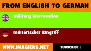 FROM ENGLISH TO GERMAN = military intervention