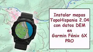 Instalar mapa TopoHispania 2.04 en Garmin Fenix 6 PRO X - viajeros Fisgones