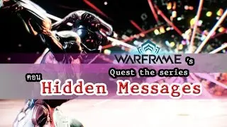 Warframe's Quest Walkthrough and Stories ตอน Hidden Messages