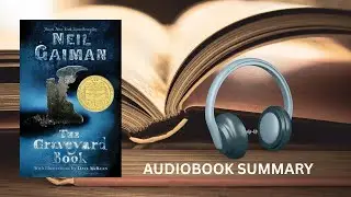 The Graveyard Book by Neil Gaiman | Audiobook Summary That Will Haunt Your Imagination